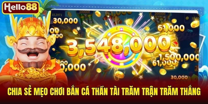 Chia sẻ mẹo chơi bắn cá thần tài trăm trận trăm thắng
