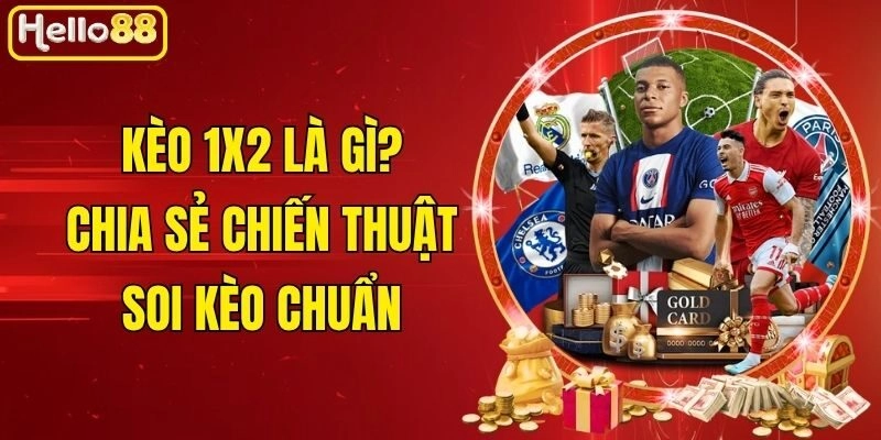 Kèo 1×2 Là Gì? Chia Sẻ Chiến Thuật Soi Kèo Chuẩn