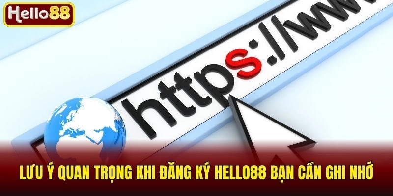 Lưu ý quan trọng khi đăng ký Hello88 bạn cần ghi nhớ