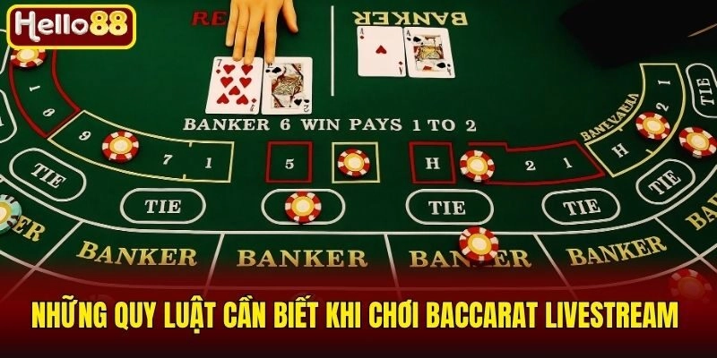 Những quy luật cần biết khi chơi Baccarat Livestream