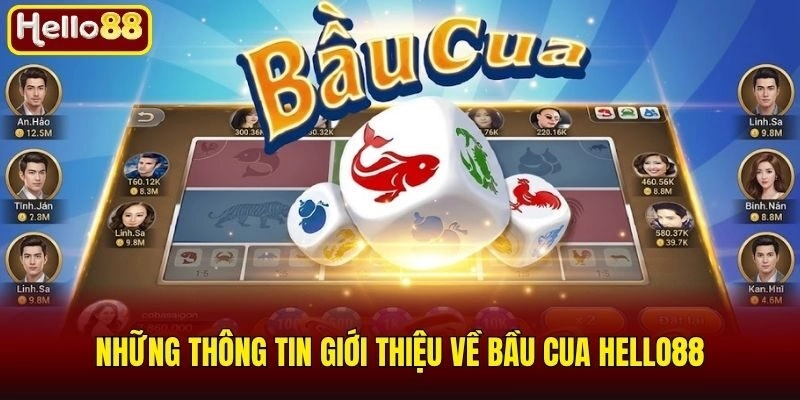 Những thông tin giới thiệu về bầu cua Hello88