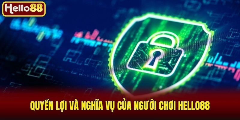 Quyền lợi và nghĩa vụ của người chơi Hello88