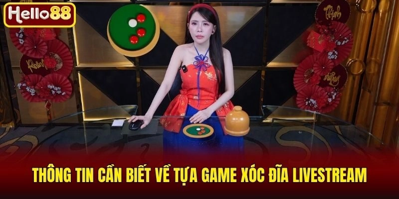Thông tin cần biết về tựa game xóc đĩa livestream