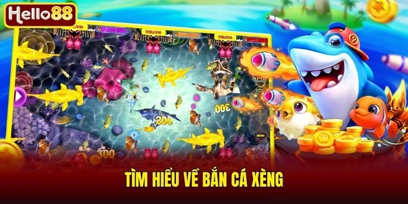 Tìm hiểu về Bắn cá xèng